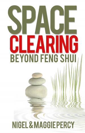 Cover of the book Space Clearing: Beyond Feng Shui by Maggie Percy, Nigel Percy