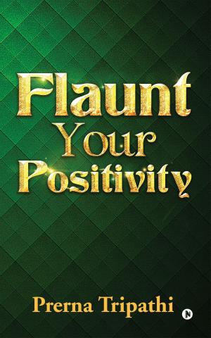 Cover of the book Flaunt Your Positivity by Girija Gopalakrishnan