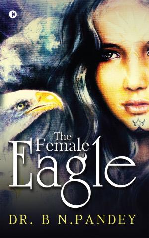 Cover of the book The Female Eagle by Syed Mohammad Waris