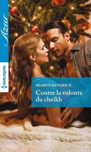 Cover of the book Contre la volonté du cheikh by Cat Schield, Janice Lynn, Kristi Gold