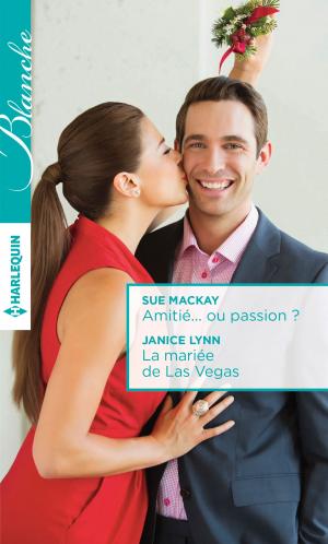 Cover of the book Amitié... ou passion ? - La mariée de Las Vegas by Jennifer Taylor
