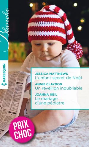 Cover of the book L'enfant secret de Noël - Un réveillon inoubliable - Le mariage d'une pédiatre by Sarah Morgan, Molly Evans