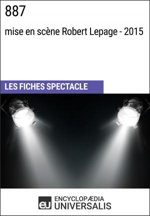 Cover of the book 887 (mise en scène Robert Lepage - 2015) by Encyclopaedia Universalis