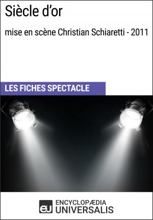 Cover of the book Siècle d'or (mise en scène Christian Schiaretti - 2011) by Encyclopaedia Universalis
