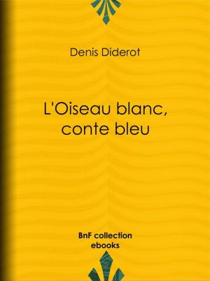 Cover of the book L'Oiseau blanc, conte bleu by Jean de la Fontaine