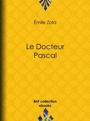 Cover of the book Le Docteur Pascal by Edmond About