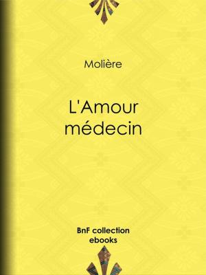 Cover of the book L'Amour médecin by Guy de Maupassant