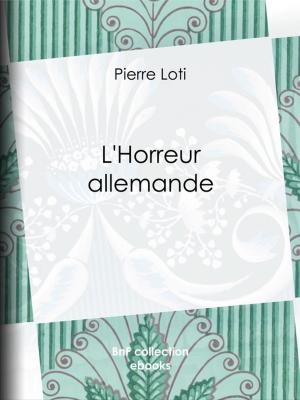 Cover of the book L'Horreur allemande by Pierre Loti