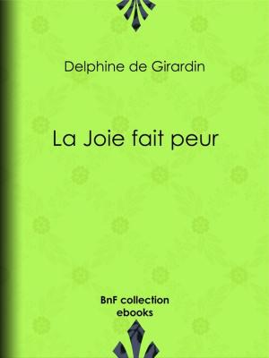 Cover of the book La Joie fait peur by Henri Focillon, Amelot de la Houssaie, Baltasar Gracián