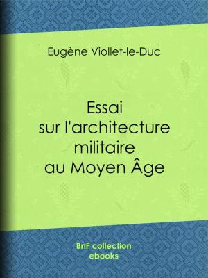 Cover of the book Essai sur l'architecture militaire au Moyen Âge by Paul Ferrier