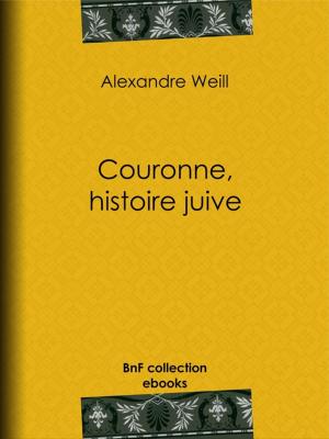 Cover of the book Couronne, histoire juive by Pierre Albert de Dalmas, Prince Jérôme Napoléon, Napoléon Ier, Louis-Napoléon Bonaparte