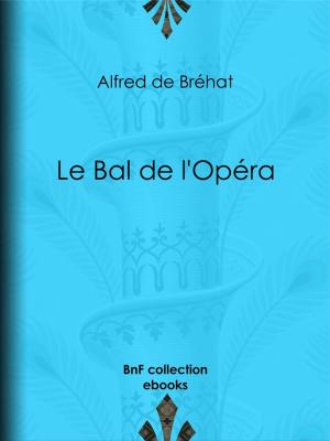 Cover of the book Le Bal de l'Opéra by Eugène Verconsin
