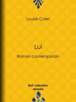 Cover of the book Lui by Alcide-Joseph Lorentz, Théodose Burette