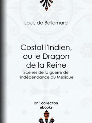 Cover of the book Costal l'Indien, ou le Dragon de la Reine by Baptiste Capefigue