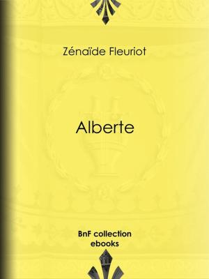 Cover of the book Alberte by Myrbach, Léon Hennique, Alphonse Daudet