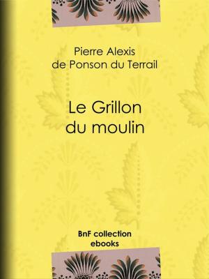 Cover of the book Le Grillon du moulin by Voltaire, Louis Moland