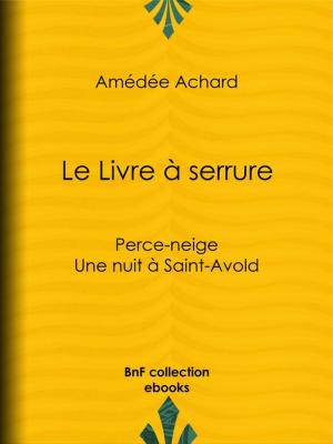 Cover of the book Le Livre à serrure by Pierre René Auguis, Sébastien-Roch Nicolas de Chamfort