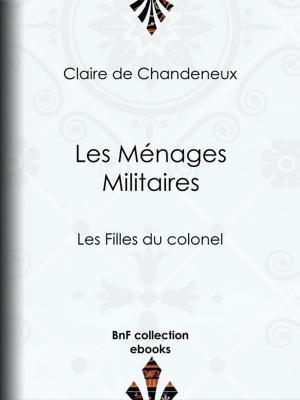 Cover of the book Les Ménages Militaires by Hippolyte de Villemessant