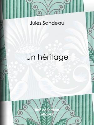 Cover of the book Un héritage by Sébastien-Roch Nicolas de Chamfort, Pierre René Auguis