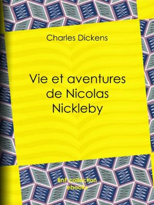 Cover of the book Vie et aventures de Nicolas Nickleby by Jean Mariel