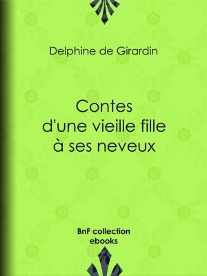 Cover of the book Contes d'une vieille fille à ses neveux by Honoré de Balzac