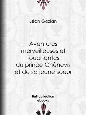 Cover of the book Aventures merveilleuses et touchantes du prince Chènevis et de sa jeune soeur by Pierre-Augustin Caron de Beaumarchais, Louis Moland