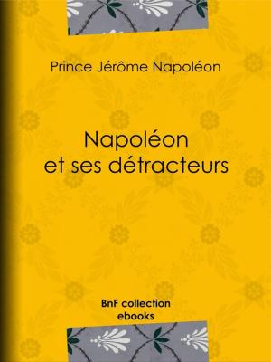 Cover of the book Napoléon et ses détracteurs by Charles Dickens, Paul Lorain