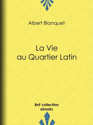 Cover of the book La Vie au quartier Latin by Germain Nouveau