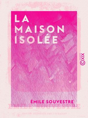 Cover of the book La Maison isolée by Étienne-Jean Delécluze