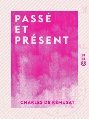 Cover of the book Passé et Présent - Mélanges - Tome I by Gustave le Bon