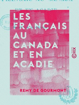 Cover of the book Les Français au Canada et en Acadie by Charles Giraud, Edgard Rouard de Card, Charles Lyon-Caen