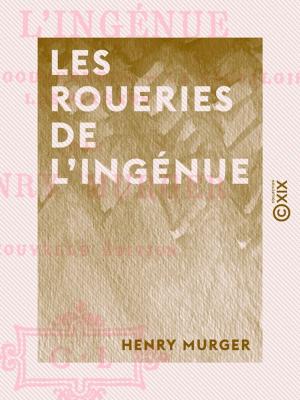 Cover of the book Les Roueries de l'ingénue by Henri de Régnier