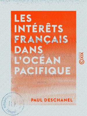 Book cover of Les Intérêts français dans l'océan Pacifique