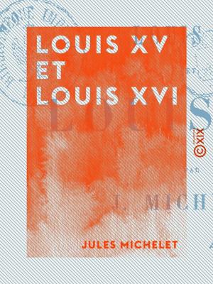 Book cover of Louis XV et Louis XVI - Histoire de France