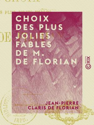 Cover of the book Choix des plus jolies fables de M. de Florian by Léo Taxil