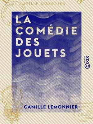 Cover of the book La Comédie des jouets by Ernest Capendu
