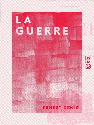 Cover of the book La Guerre - Causes immédiates et lointaines - L'intoxication d'un peuple - Le traité by Anonyme