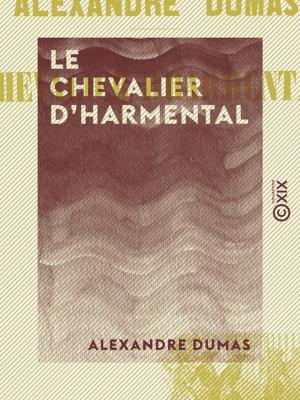 Cover of the book Le Chevalier d'Harmental by Louis-Émile-Edmond Duranty