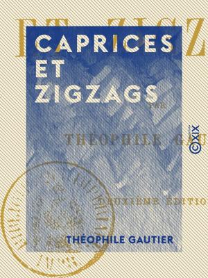 Cover of the book Caprices et Zigzags by Jules de Goncourt, Edmond de Goncourt