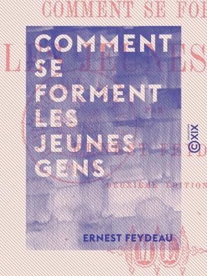 Cover of the book Comment se forment les jeunes gens - Les aventures du Baron de Féreste by Paul Verlaine