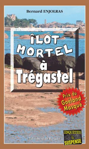 Cover of the book Îlot mortel à Trégastel by J. Maynard Carr, Corey Schubert