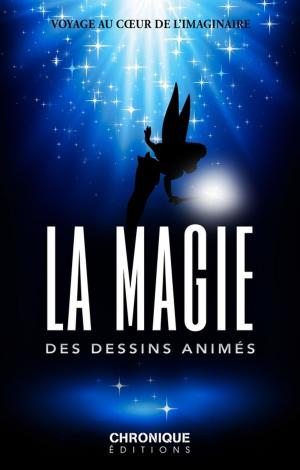 Cover of the book La Magie des Dessins animés by Éditions Chronique