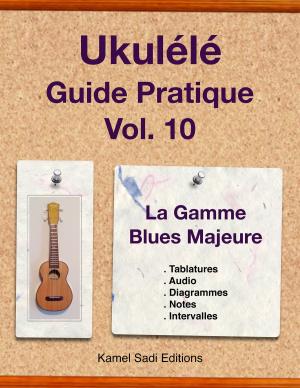 Cover of the book Ukulele Guide Pratique Vol. 10 by Kamel Sadi