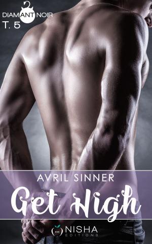 Cover of the book Get High - tome 5 by Avril Sinner