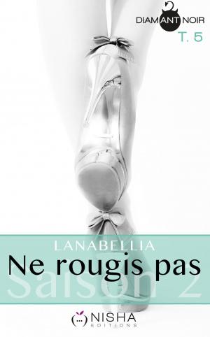 Cover of the book Ne rougis pas - Saison 2 tome 5 by Jessica Gourdon