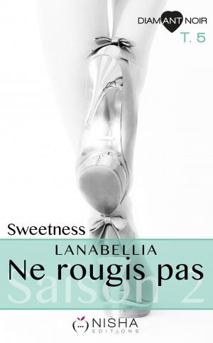 Cover of the book Ne rougis pas Saison 2 Sweetness - tome 5 by Elisa Houot-hope