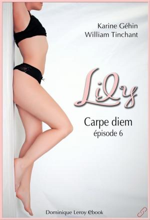 Cover of the book LILY, épisode 6 – Carpe diem by Spaddy, Renée Dunan