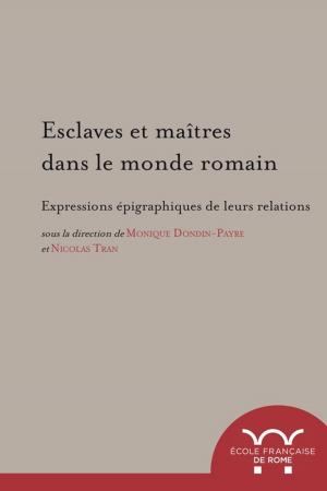 Cover of the book Esclaves et maîtres dans le monde romain by Rome