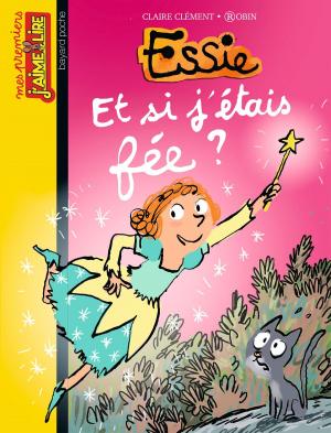 Cover of Et si j'étais une fée ? by Claire Clement, Bayard Jeunesse