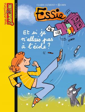 Cover of the book Et si je n'allais plus à l'école ? by Évelyne Reberg, Jacqueline Cohen, Catherine Viansson Ponte, Emmanuel Guibert